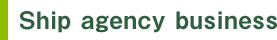 Ship agency business